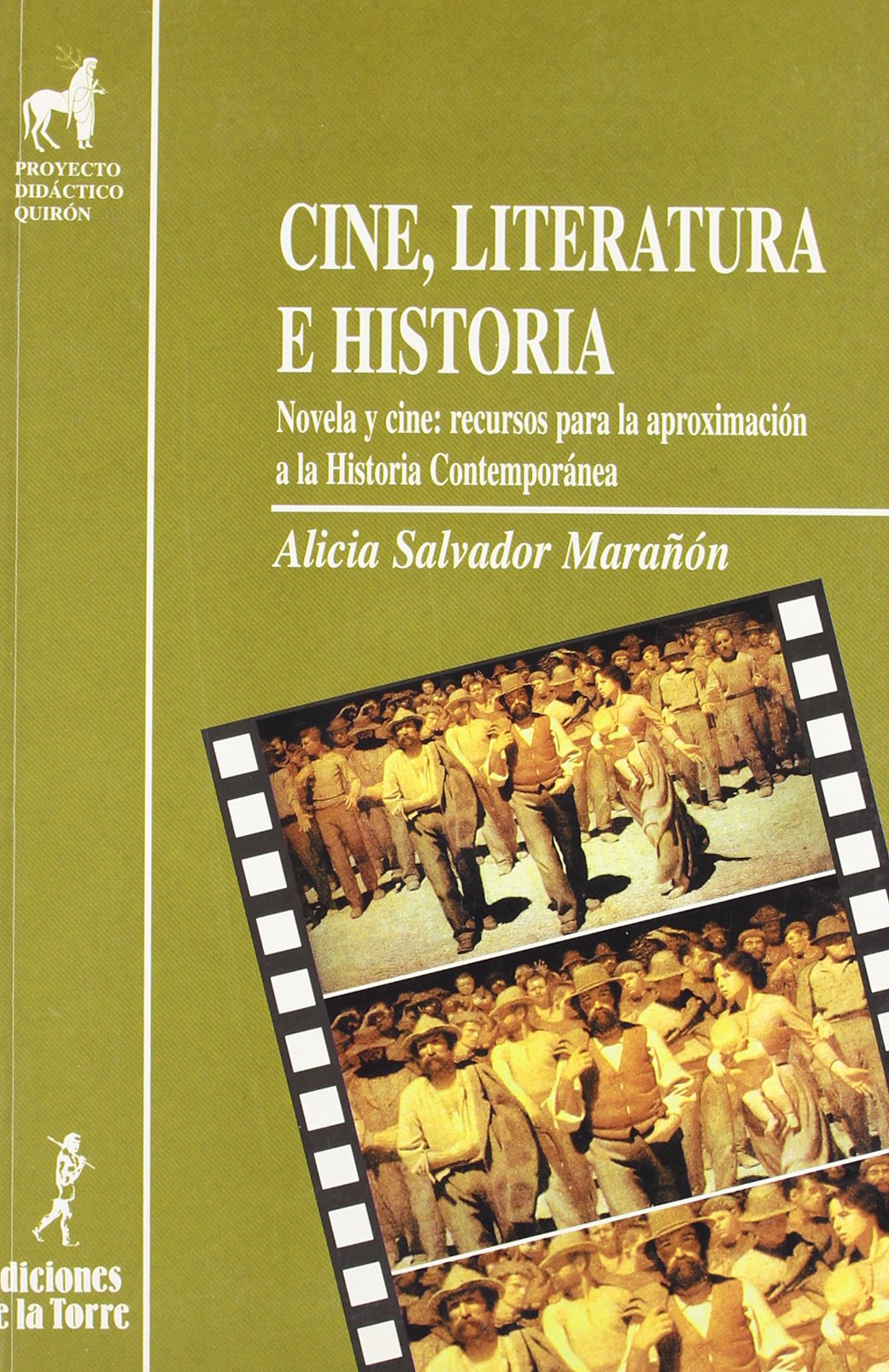 Cine, literatura e historia. Novela y cine: recursos para la aproximación a la Historia Contemporanea: Novela y Cine: Recursos Para La Aproximacion a ... Didáctico Quirón, Ciencias Sociales)