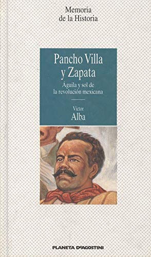 Pancho Villa y Zapata : aguila y sol de la revolucion mexicana