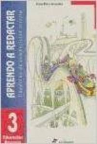Aprendo a redactar. Cuaderno de composición escrita 3