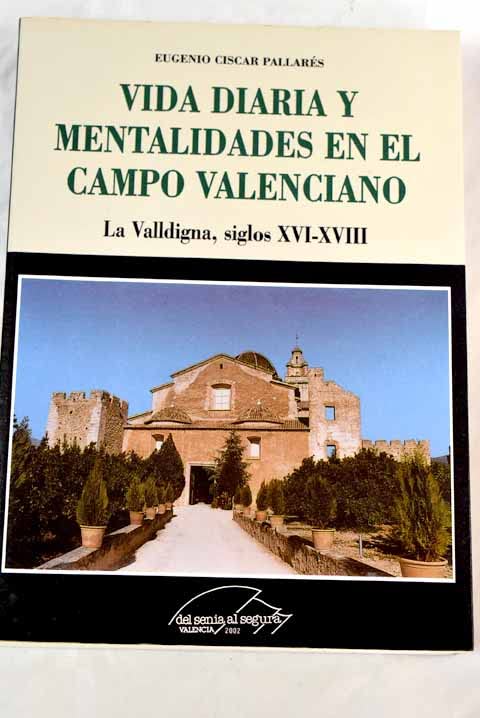 Vida diaria y mentalidades en el campo valenciano (la valldigna, s.XVI-XVIII)