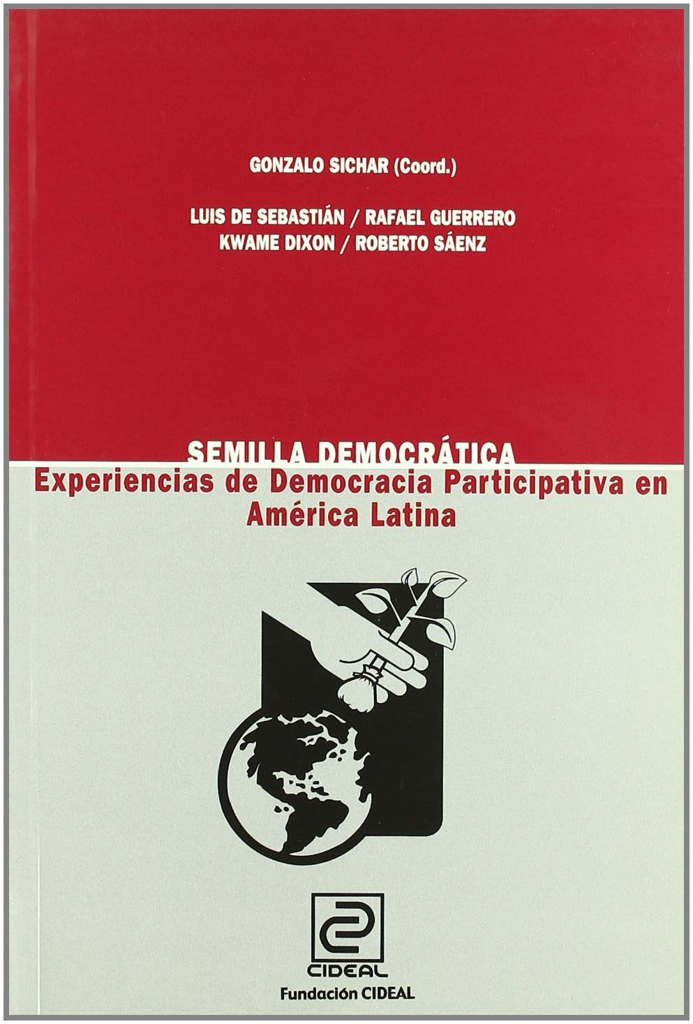 Semilla democrática. Experiencias de democracia participativa en América Latina. (SIN COLECCION)