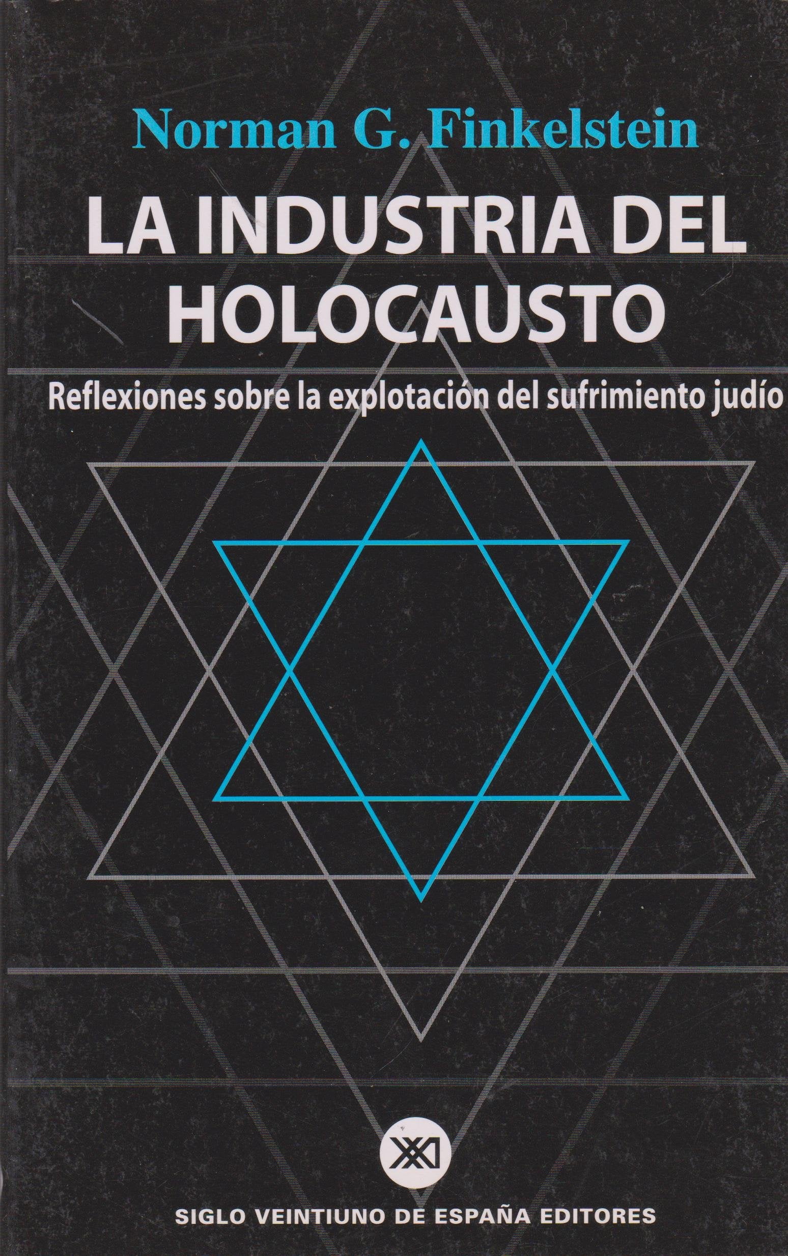 La industria del holocausto: Reflexiones sobre la explotación del sufrimiento judío (Sociología y política)