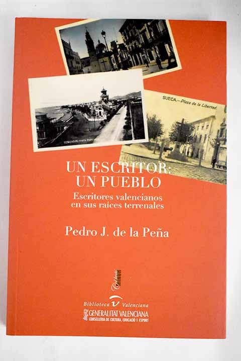 UN ESCRITOR: UN PUEBLO. ESCRITORES VALENCIANOS EN SUS RAÃCES TERRENALES