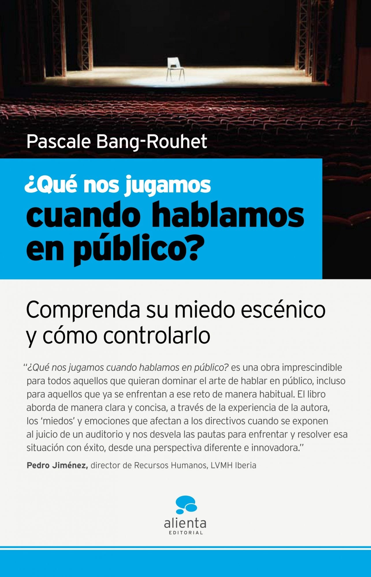 ¿Qué nos jugamos cuando hablamos en público?: Comprenda su miedo escénico y cómo controlarlo (Narrativa Empresarial)