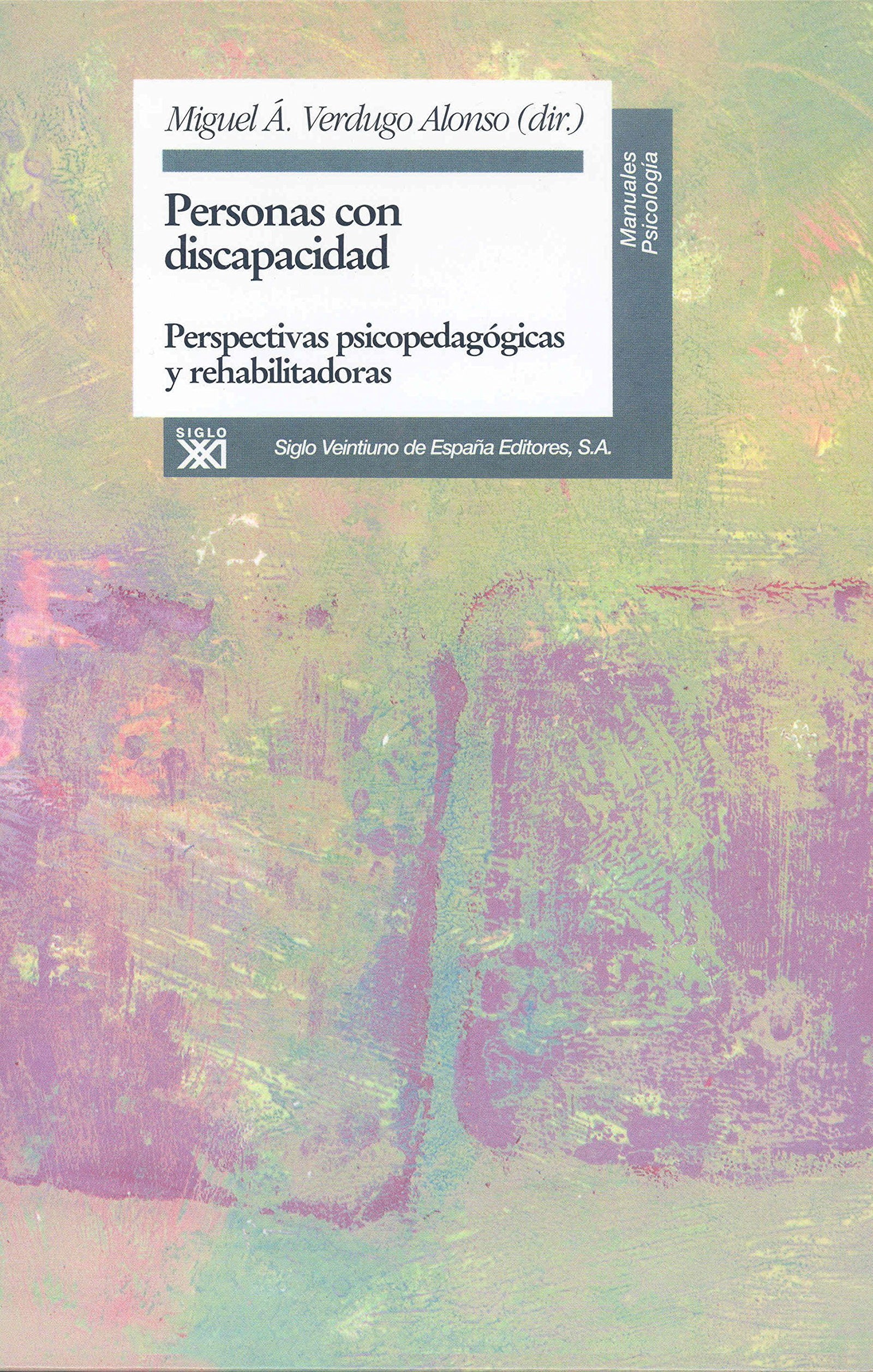 Personas con discapacidad: Perspectivas psicopedagógicas y rehabilitadoras (Manuales)