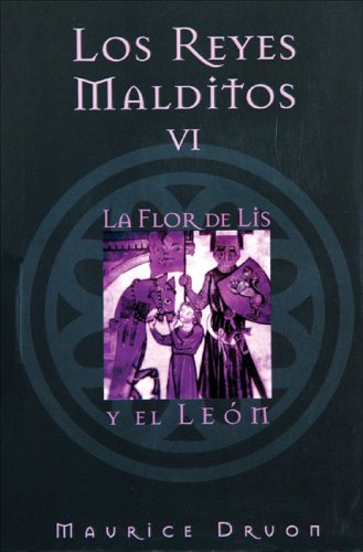 La flor de lis y el leonlos Reyes malditos 6 -Los Reyes Malditos: 06