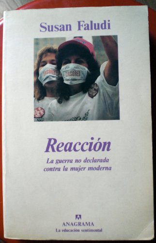 Reaccion. la Guerra no declarada contra la mujer moderna