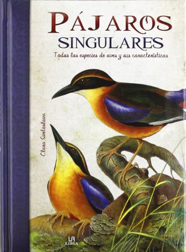 Pajaros Singulares: Todas las Especies de Aves y sus Características (Obras Singulares)