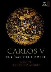 Carlos V, el césar y el hombre (ESPASA FORUM)