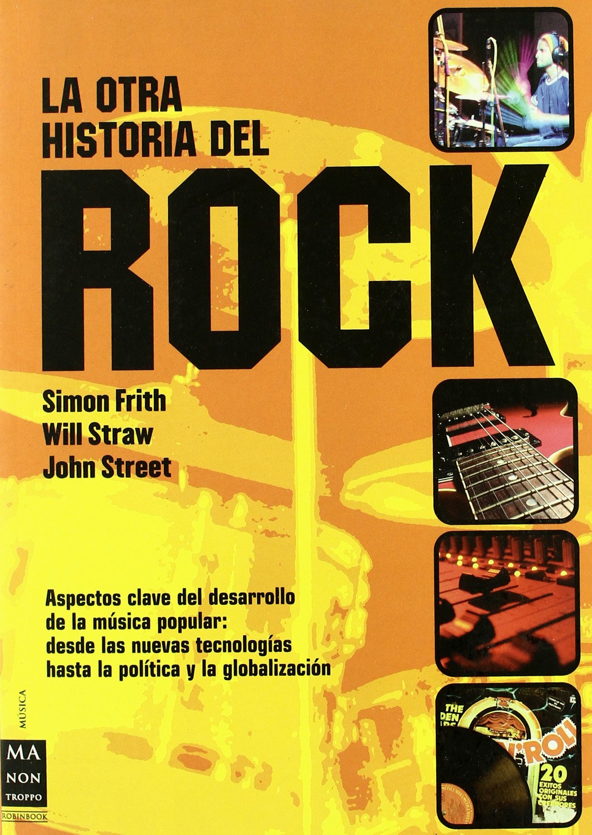Otra historia del rock, la: Todo lo que hasta ahora no se ha contado acerca de la música popular, desde su origen, producción, evolución y consumo ... su profunda repercusión social . (MUSICA)