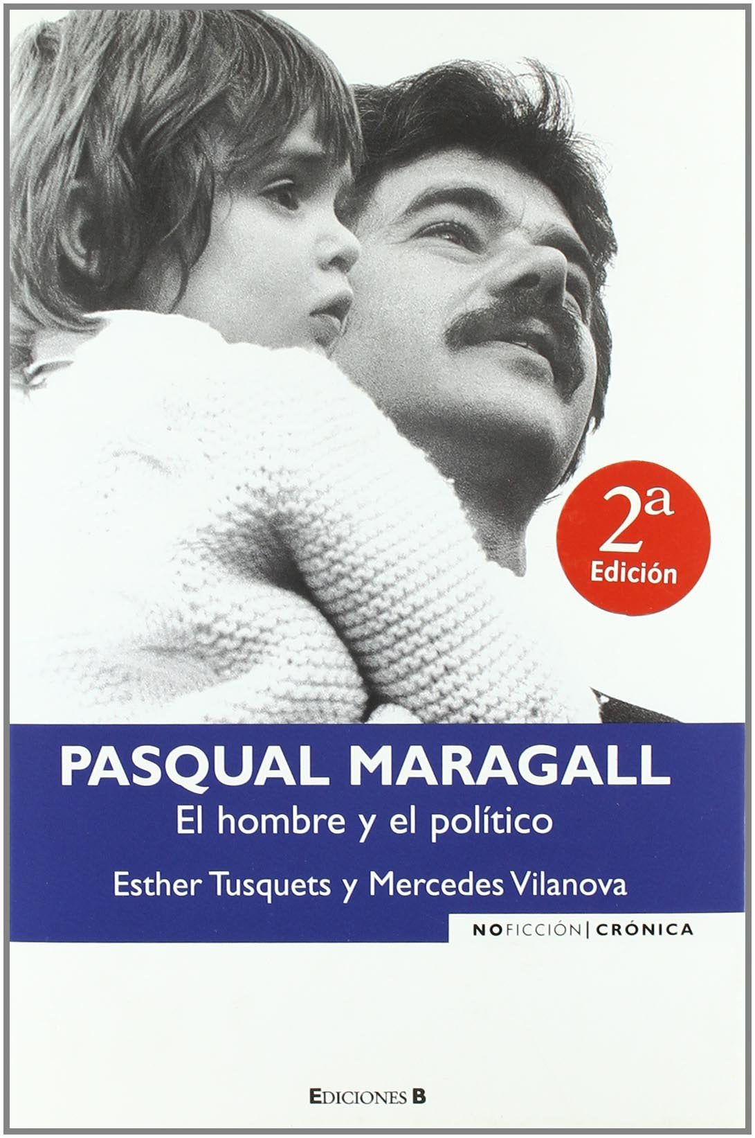 PASQUAL MARAGALL. EL HOMBRE Y EL POLITICO