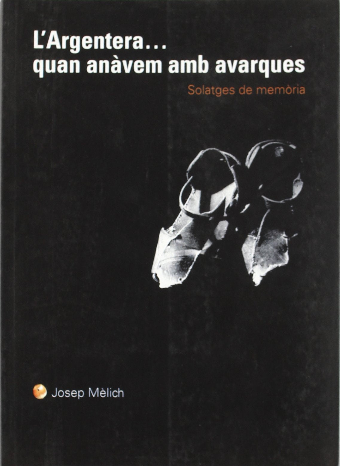 L'Argentera... quan anàvem amb avarques: Solatges de memòria: Solatges de Memoria: 41 (El Tinter)