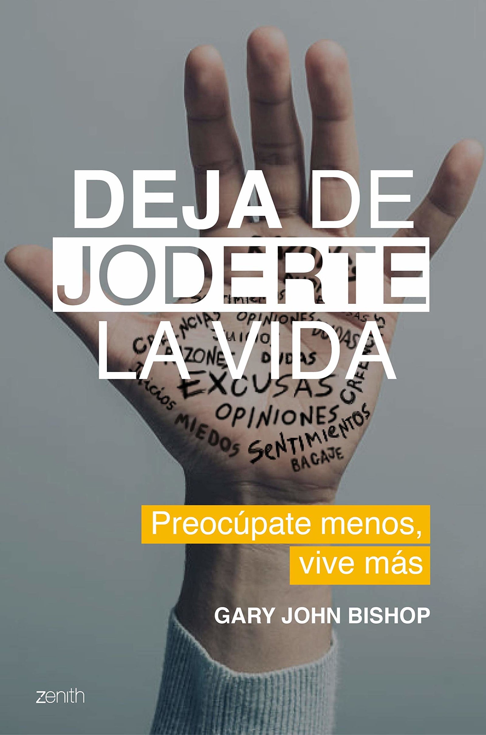 Deja de joderte la vida: Preocúpate menos, vive más (Autoayuda y superación)
