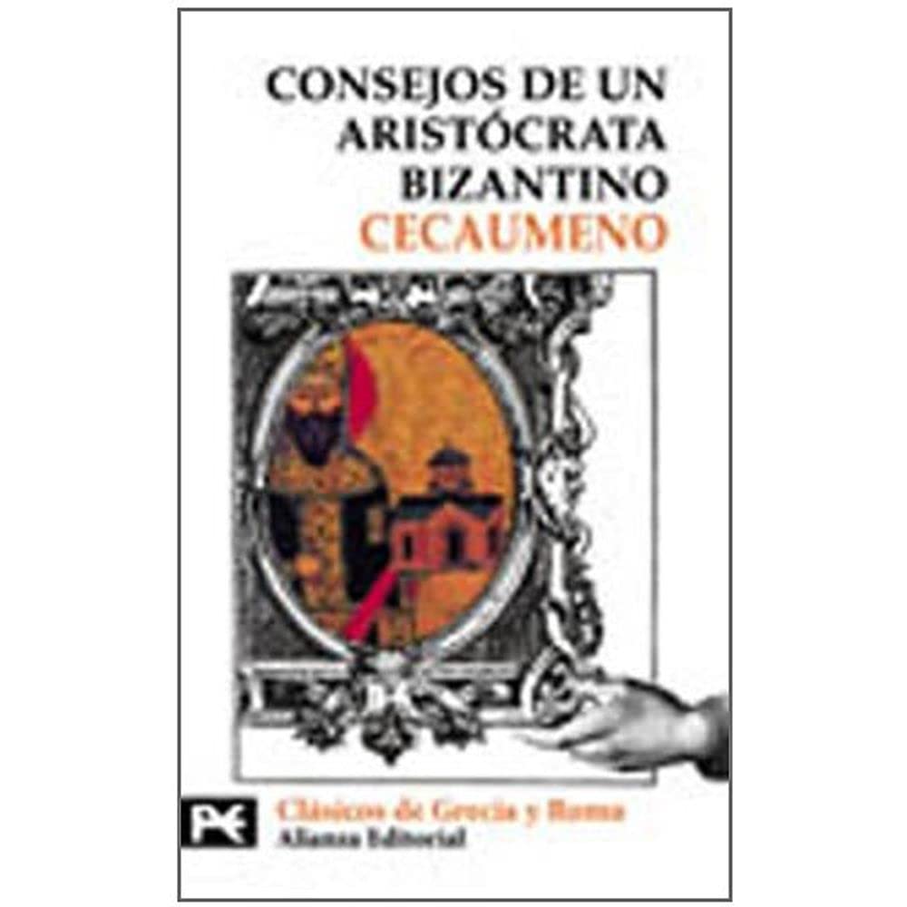 Consejos de un aristócrata bizantino (El libro de bolsillo - Bibliotecas temáticas - Biblioteca de clásicos de Grecia y Roma)