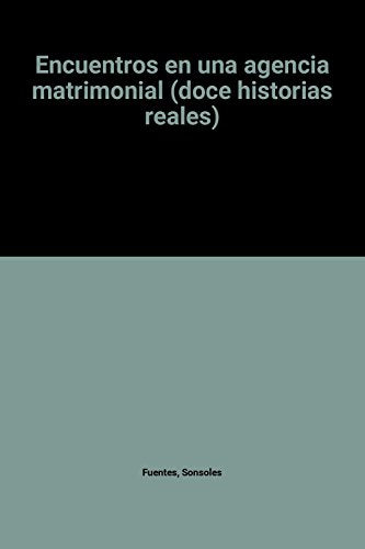 Encuentros en una agencia matrimonial (doce historias reales)