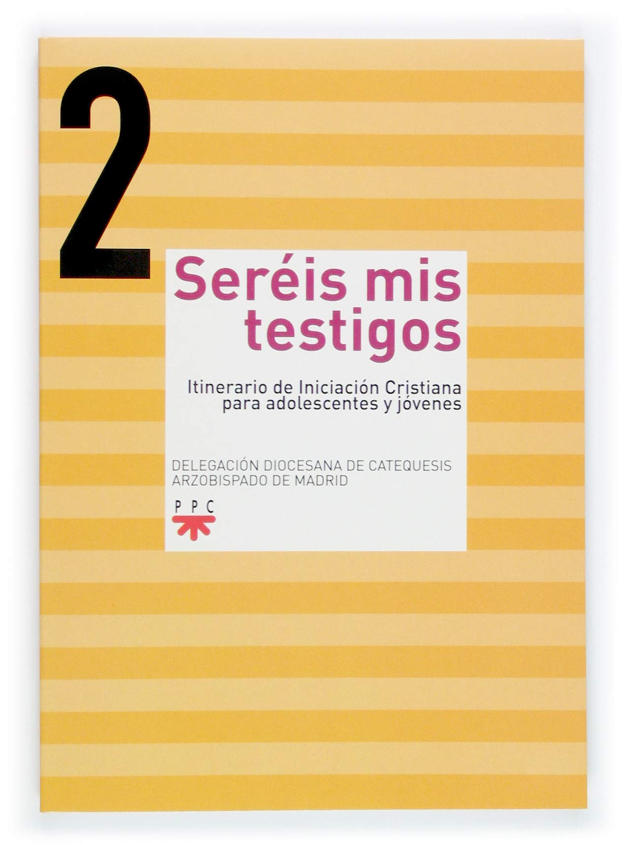 Seréis Mis Testigos 2: Itinerario de Inicaición Cristiana para adolescentes y jóvenes (Catequesis de madrid)