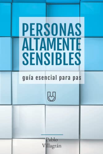 PERSONAS ALTAMENTE SENSIBLES: Guía esencial para PAS