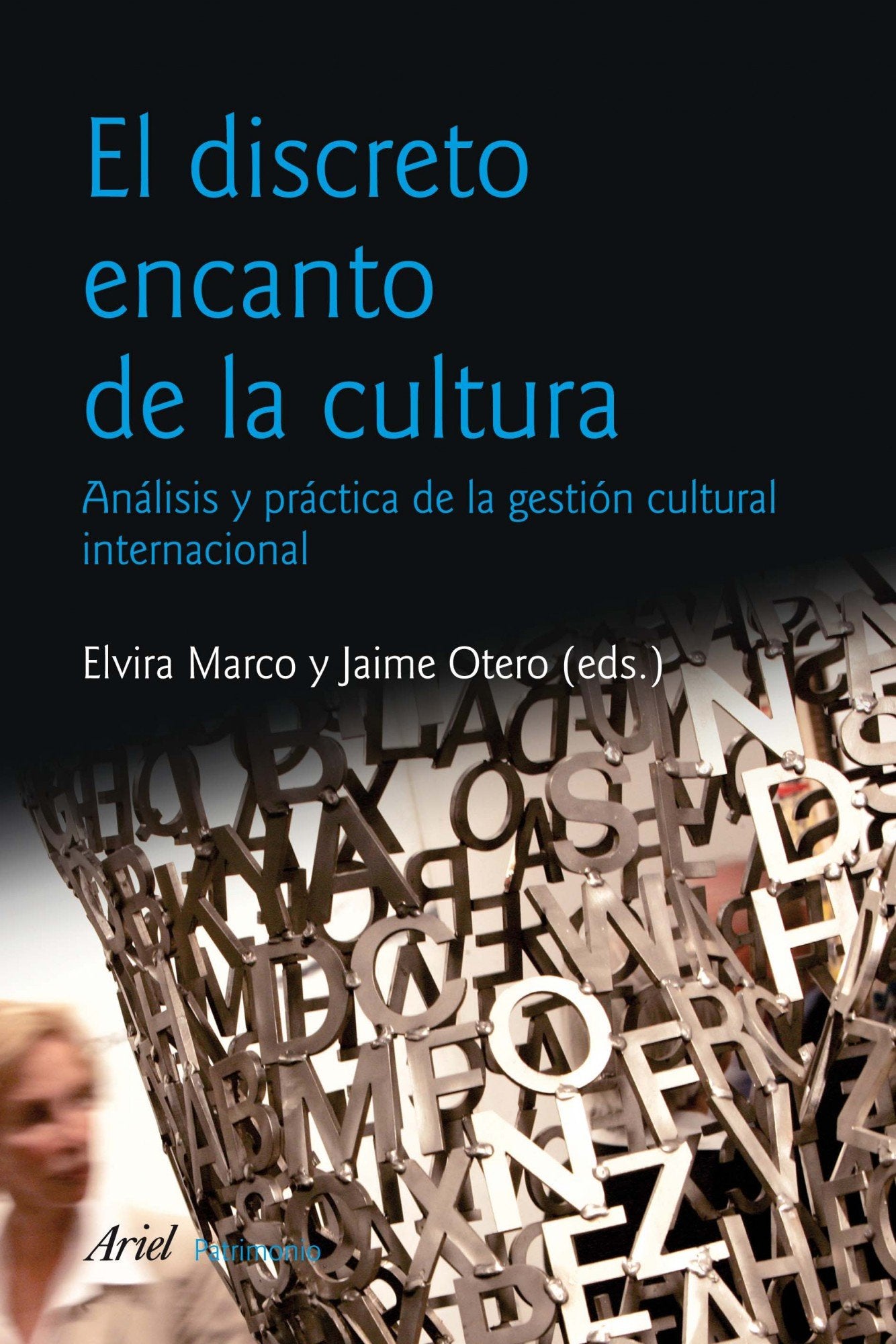El discreto encanto de la cultura: Nuevas estrategias para la proyección exterior de la cultura:un enfoque práctico (PATRIMONIO)