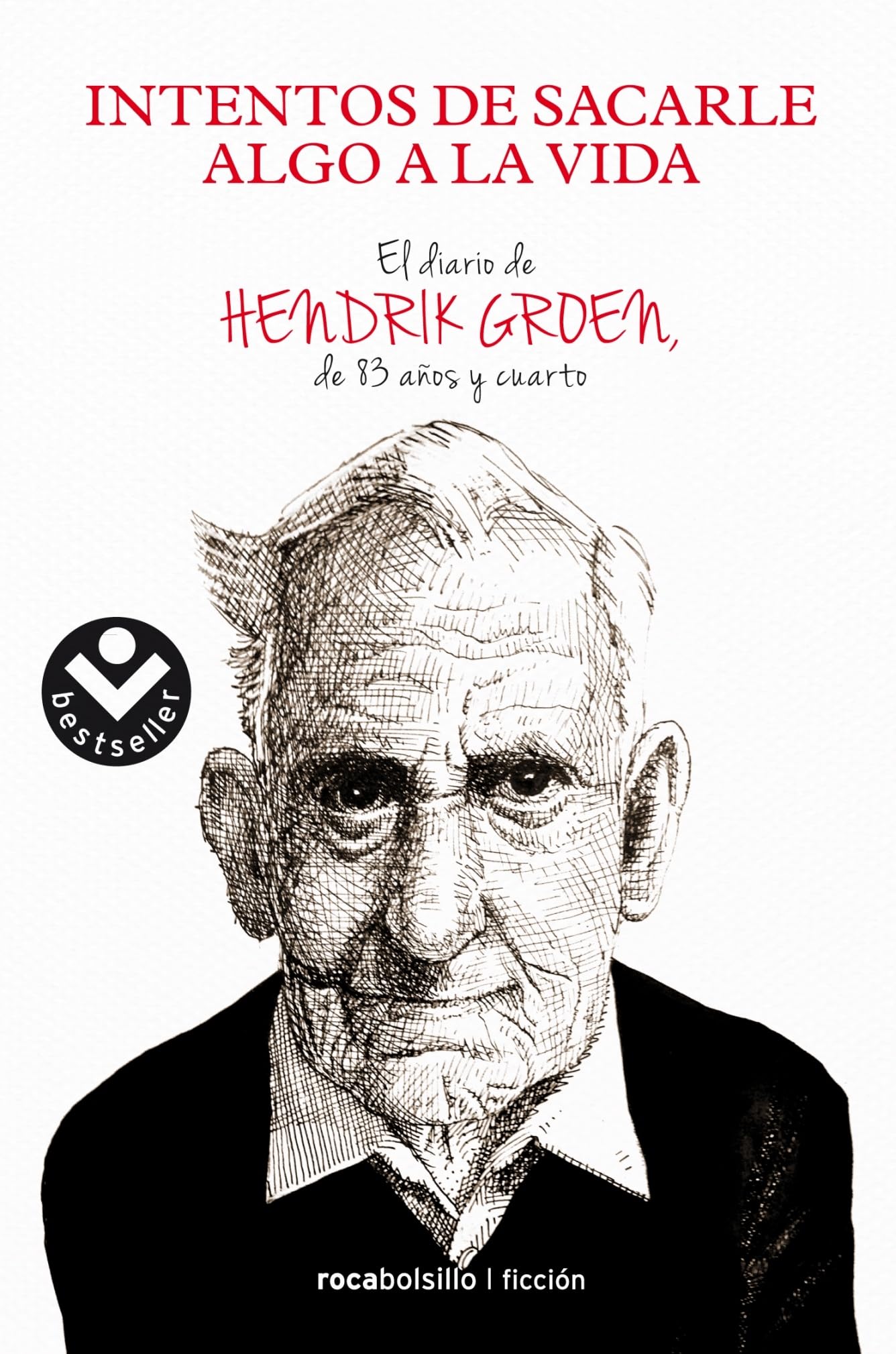 Intentos de sacarle algo a la vida: El diario de Hendrik Groen, de ochenta y tres años y cuarto (Best seller / Ficción)