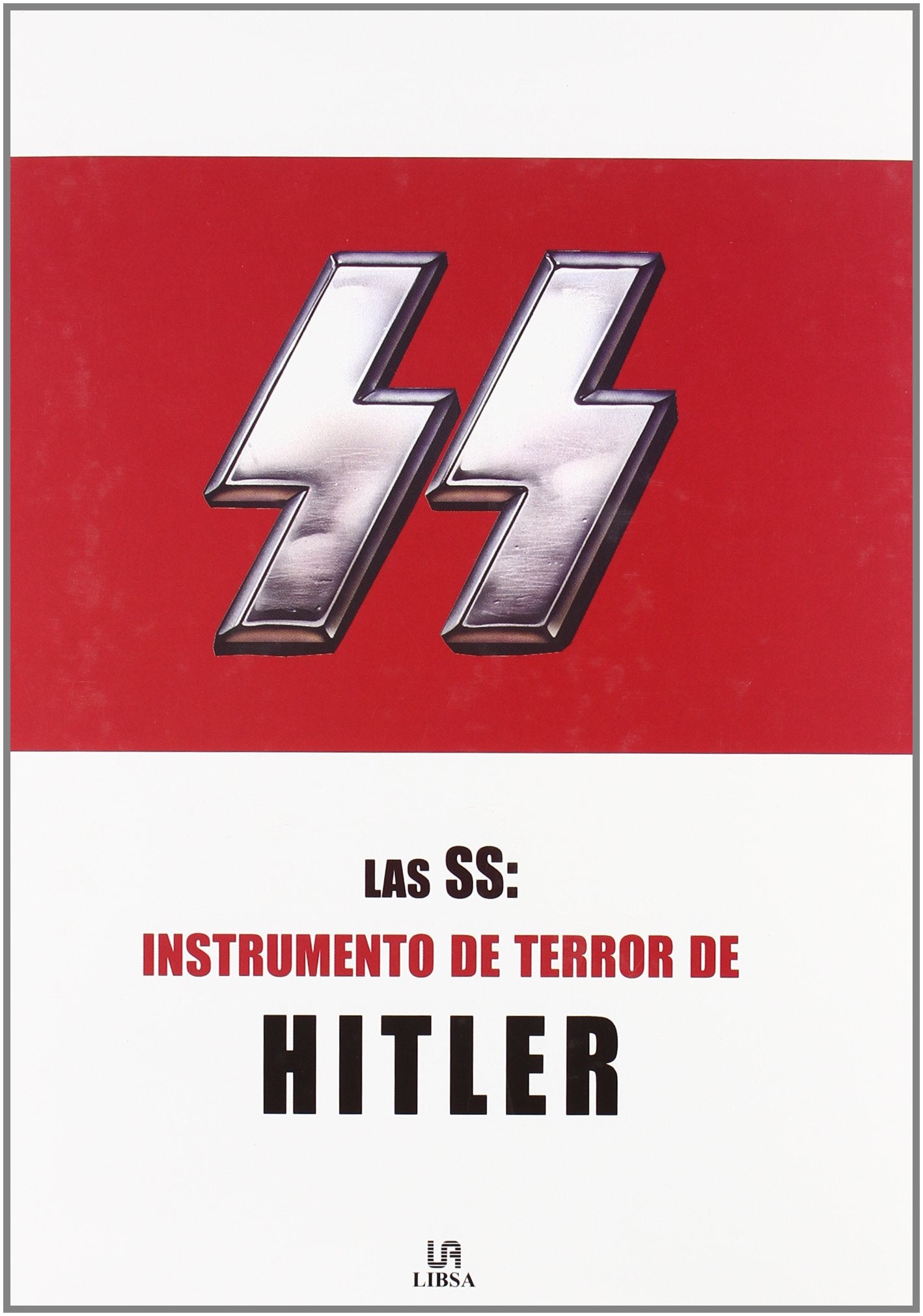 Las SS: Instrumento de Terror de Hitler (Historia Bélica)