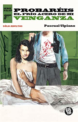 Probaréis el frio acero de mi venganza: UNA AVENTURA DE PALOP (PULP)