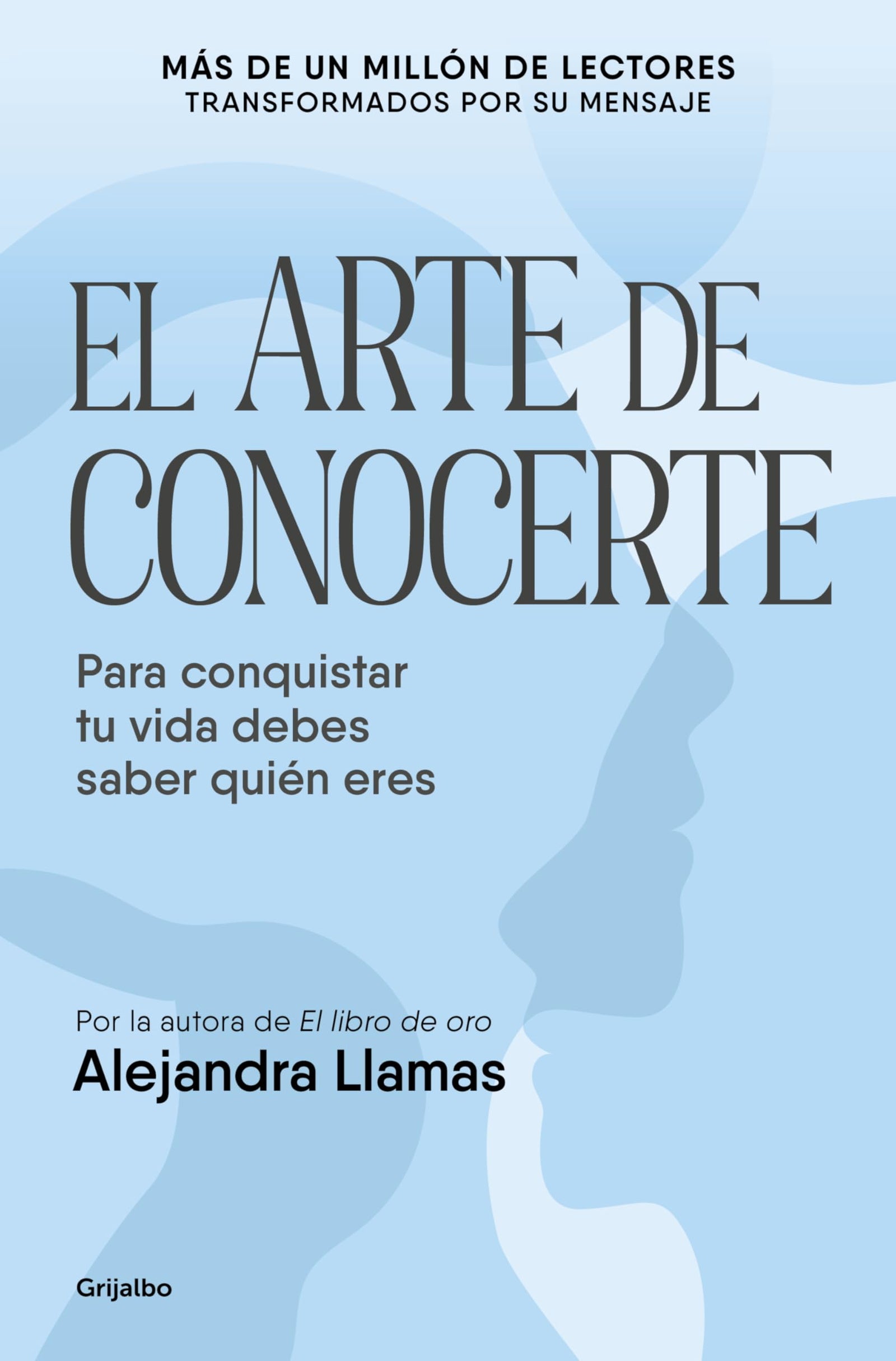 El arte de conocerte: Para conquistar tu vida debes saber quién eres (Crecimiento personal)