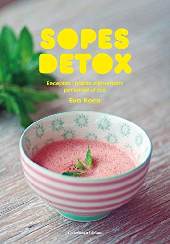 Sopes Detox: Receptes i hàbits alimentaris per sanar el cos: 10 (Sensacions)