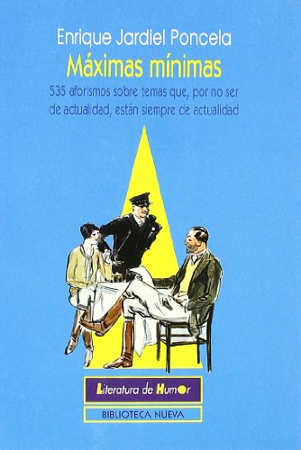 Máximas mínimas: 535 aforismos sobre temas que, por no ser de actualidad, est (Literatura de humor/BN)