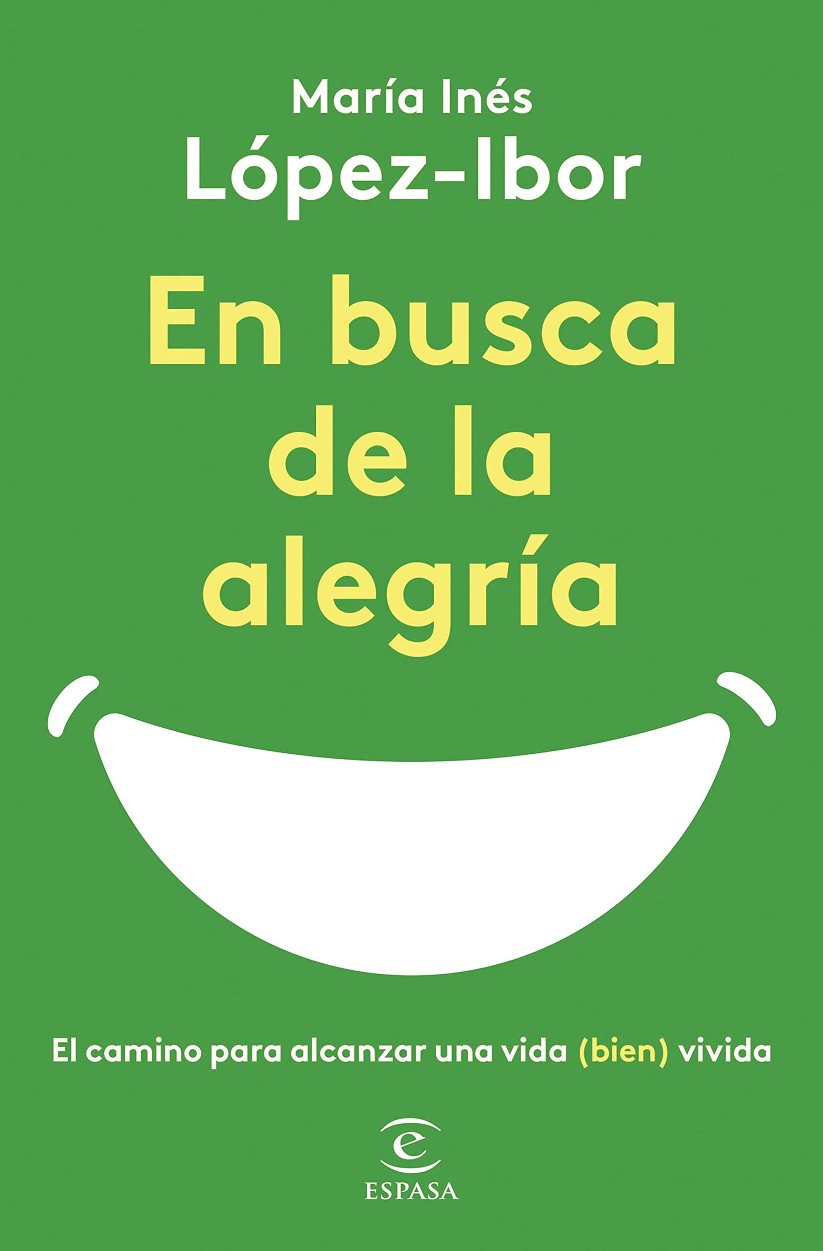 En busca de la alegría: El camino para alcanzar una vida (bien) vivida (NO FICCIÓN)