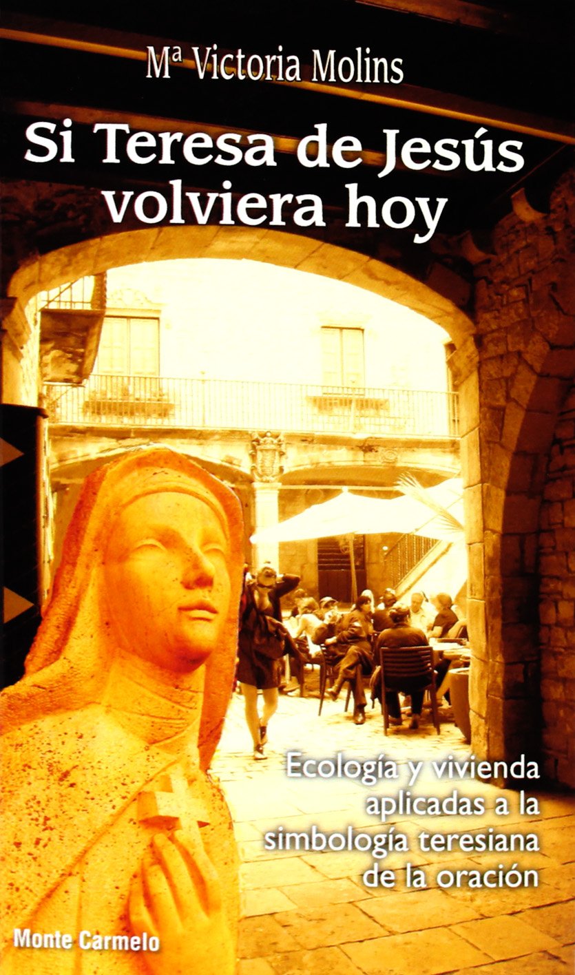 Si Teresa de Jesús volviera hoy