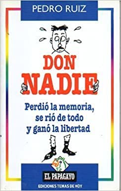 Don nadie. perdio la memoria, se rio de todo y gano la libertad
