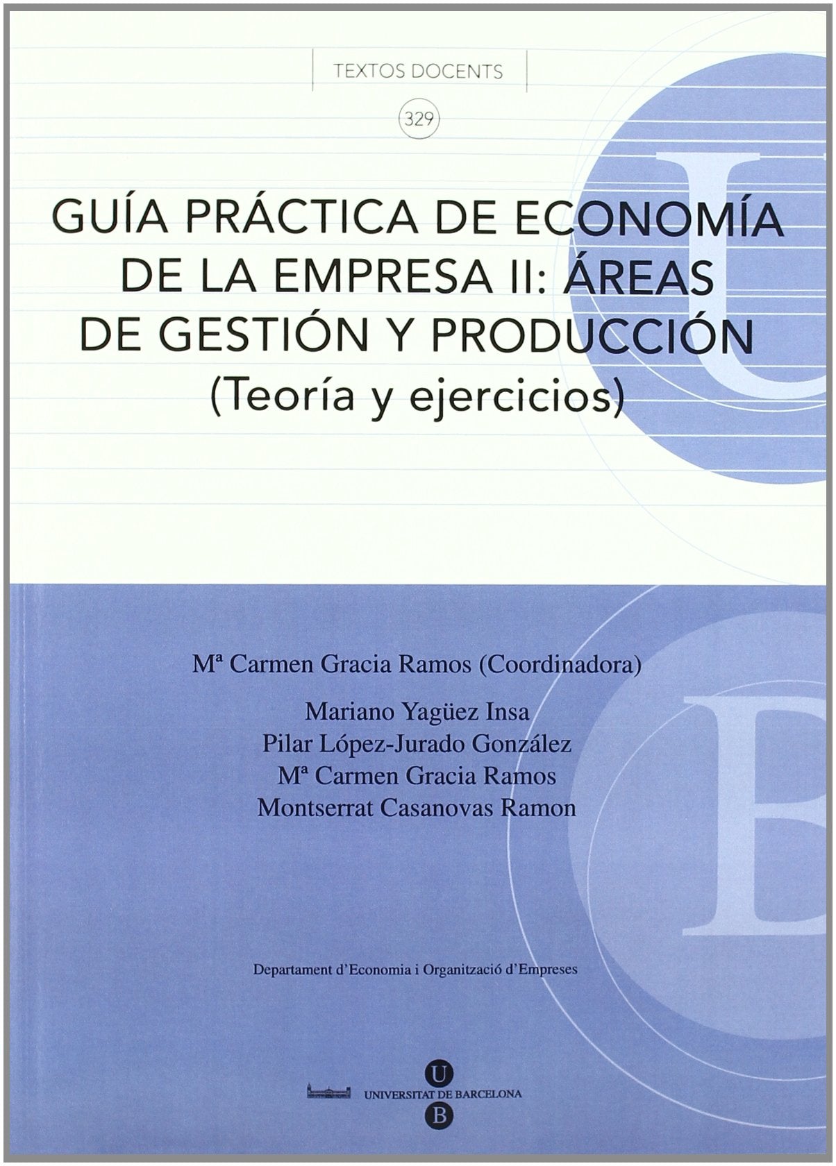 Guía práctica de economía de la empresa II: Áreas de gestión y producción (Teoría y ejercicios) (TEXTOS DOCENTS)