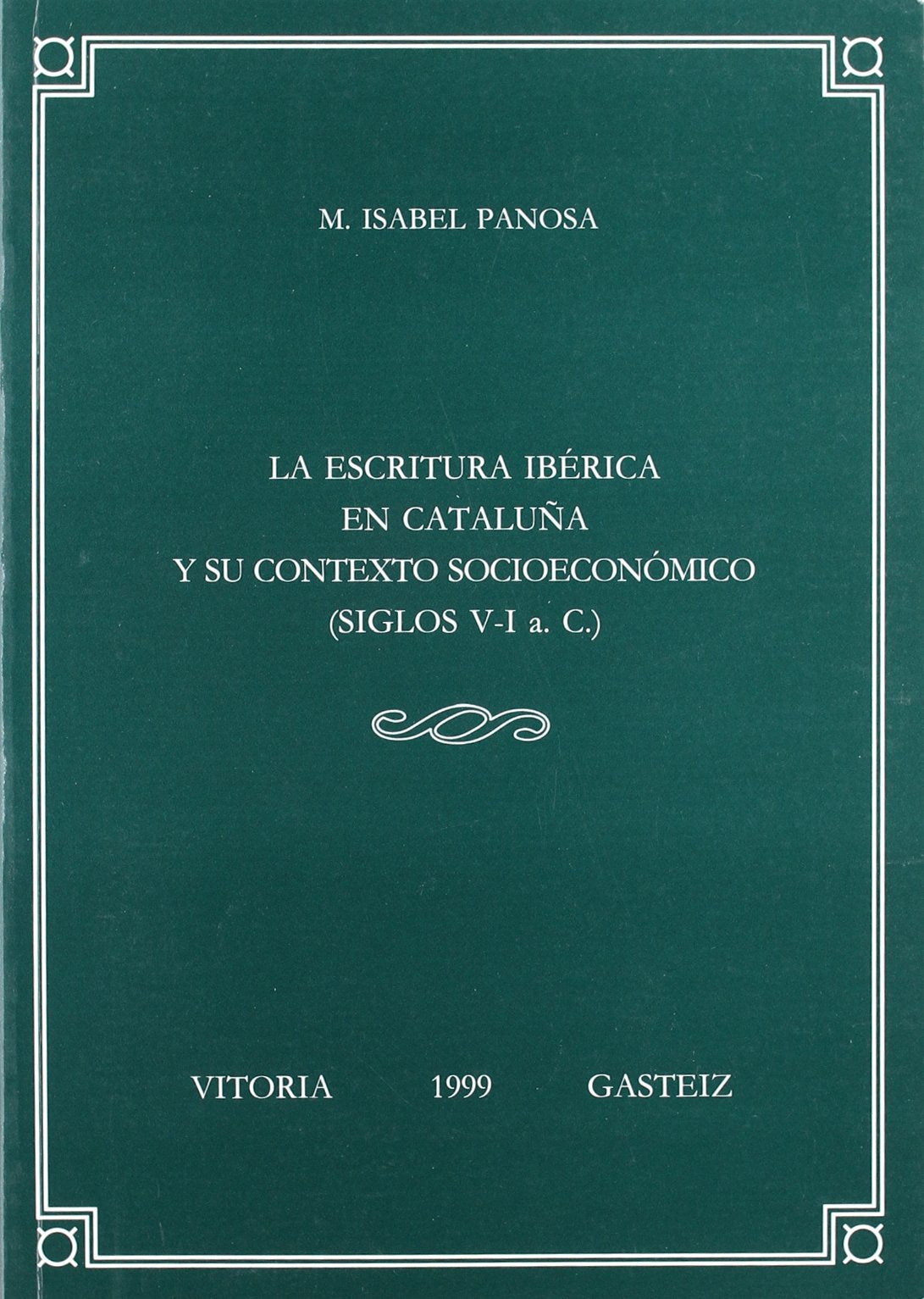 La escritura ibérica en Cataluña y su contexto socioeconómico (siglos V-I a. C.): 13 (Anejos de Veleia. Series Minor)