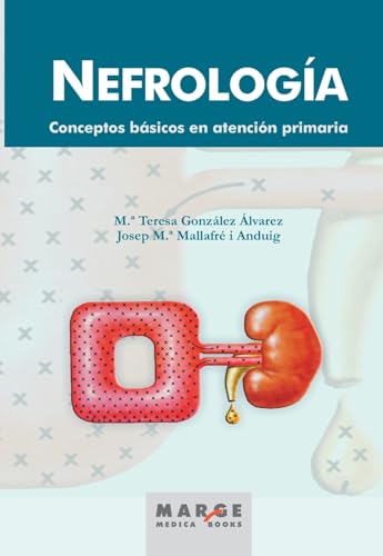 Nefrología: Conceptos básicos en la atención primaria (Medicina y Ciencias de la Salud)
