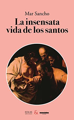 La insensata vida de los santos: 2 (Tula Varona)