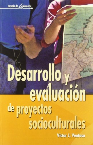 Desarrollo Y Evaluación De Proyectos Socioculturales - 2ª Edición: 35 (Escuela de animación)