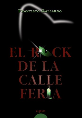 El rock de la calle Feria (ALGAIDA LITERARIA - ALGAIDA NARRATIVA)