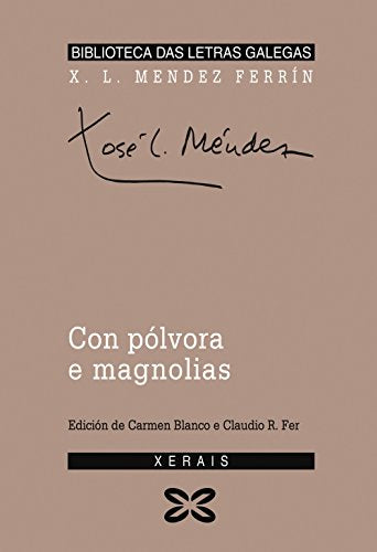 Con pólvora e magnolias (Edición Literaria - Biblioteca Das Letras Galegas)
