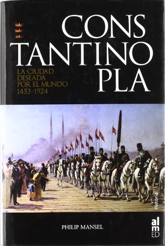 Constantinopla La Ciudad Deseada (SIN COLECCION)