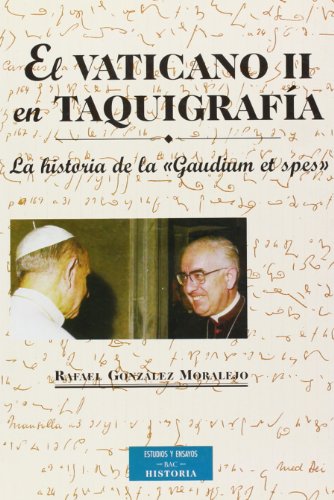 El Vaticano II en taquigrafía: La historia de la Gaudium et Spes (ESTUDIOS Y ENSAYOS)