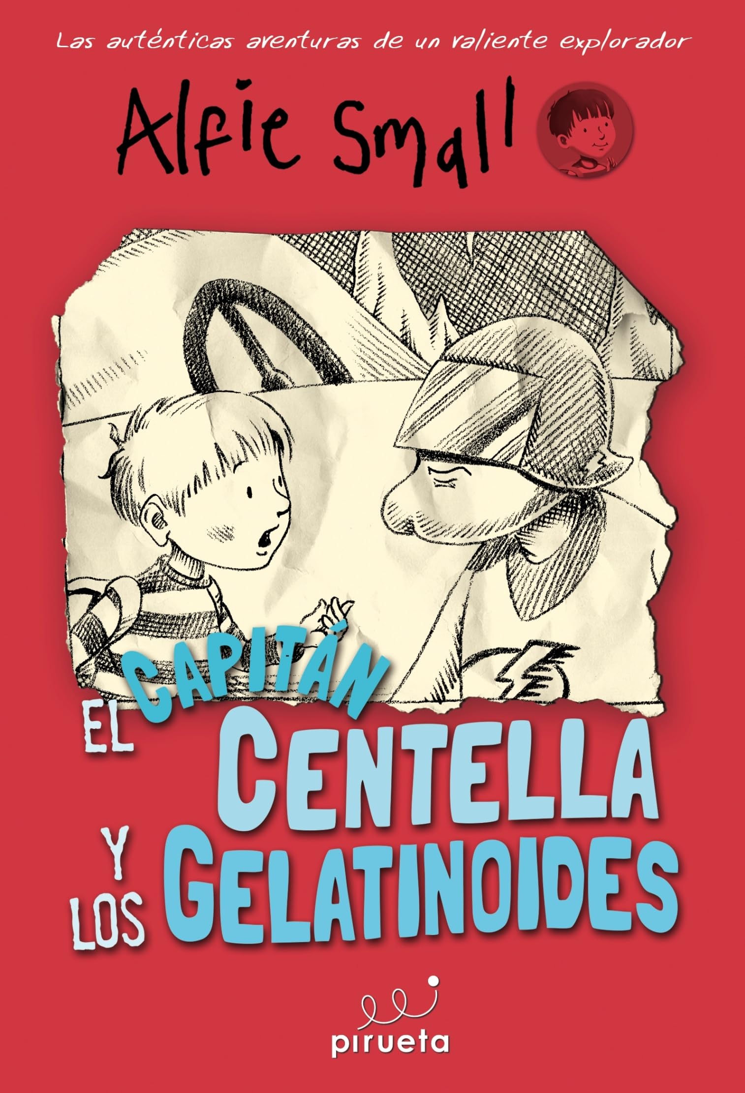 El Capitán Centellas y los Gelatinodes. Diario de Alfie Small Vol. 4: Las auténticas aventuras de un valiente explorador