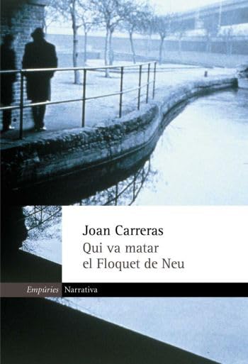 Qui va matar el Floquet de Neu (EMPURIES NARRATIVA)