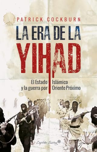 La Era De La Yihad: El Estado Islámico y la guerra por Oriente Próximo (Especiales)