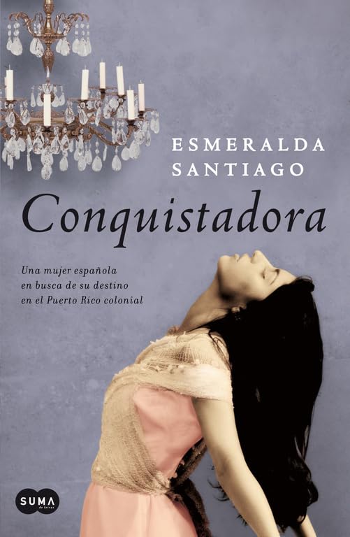 Conquistadora: Una mujer española en busca de su destino en el Puerto Rico colonial (FUERA DE COLECCION SUMA)
