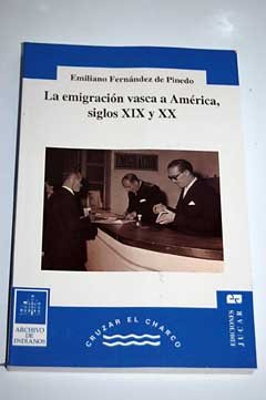 Emigracion vasca a América, la : siglos XIX y XX