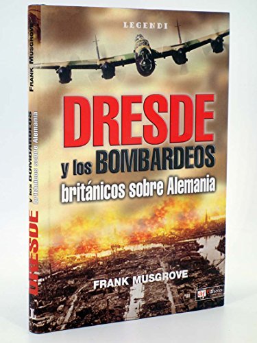 DRESDE Y LOS BOMBARDEROS BRITANICOS SOBRE ALEMANIA