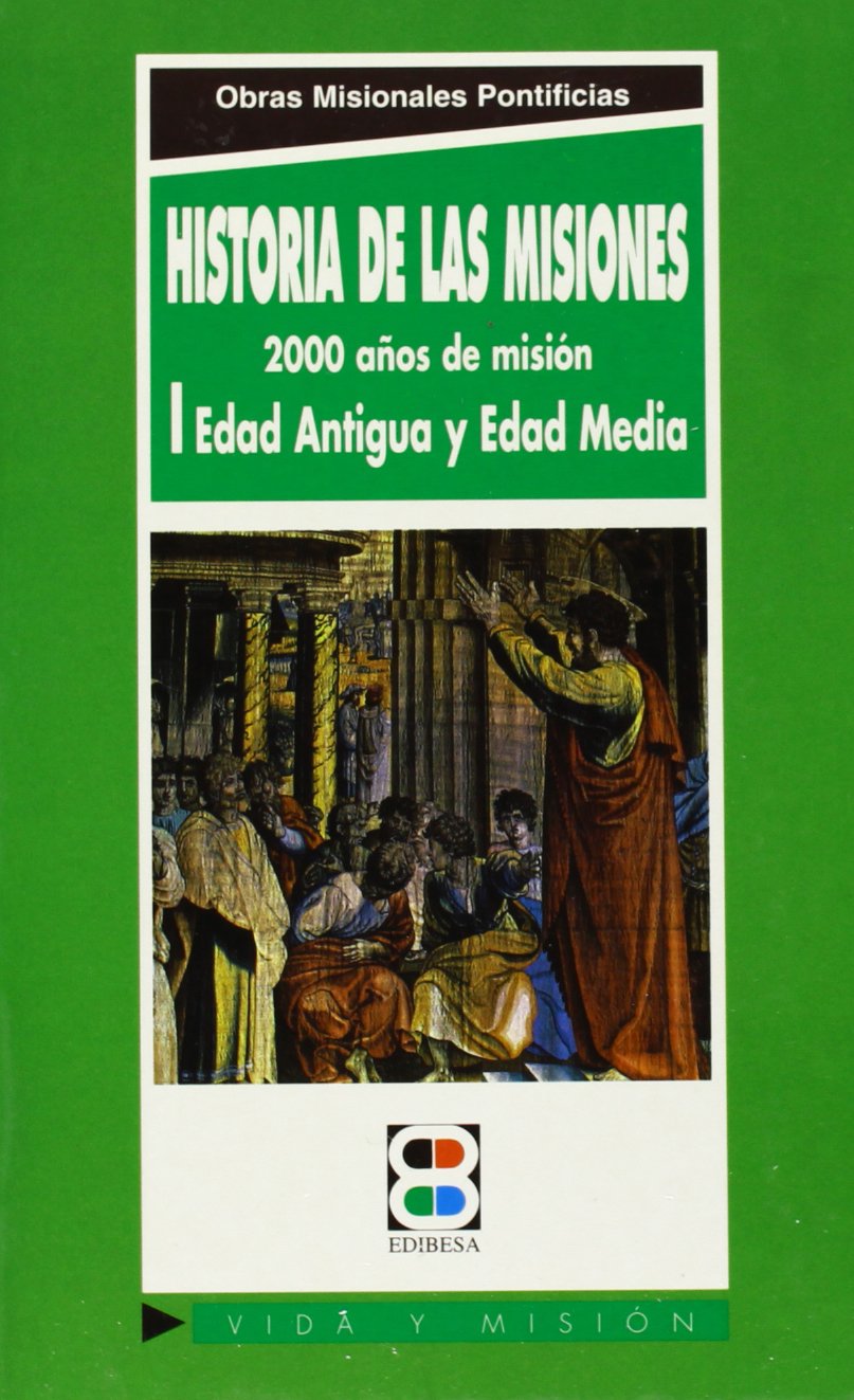 Historia de las misiones I: 2000 años de misión: Edad Antigua y Edad Media (Vida y Misión)