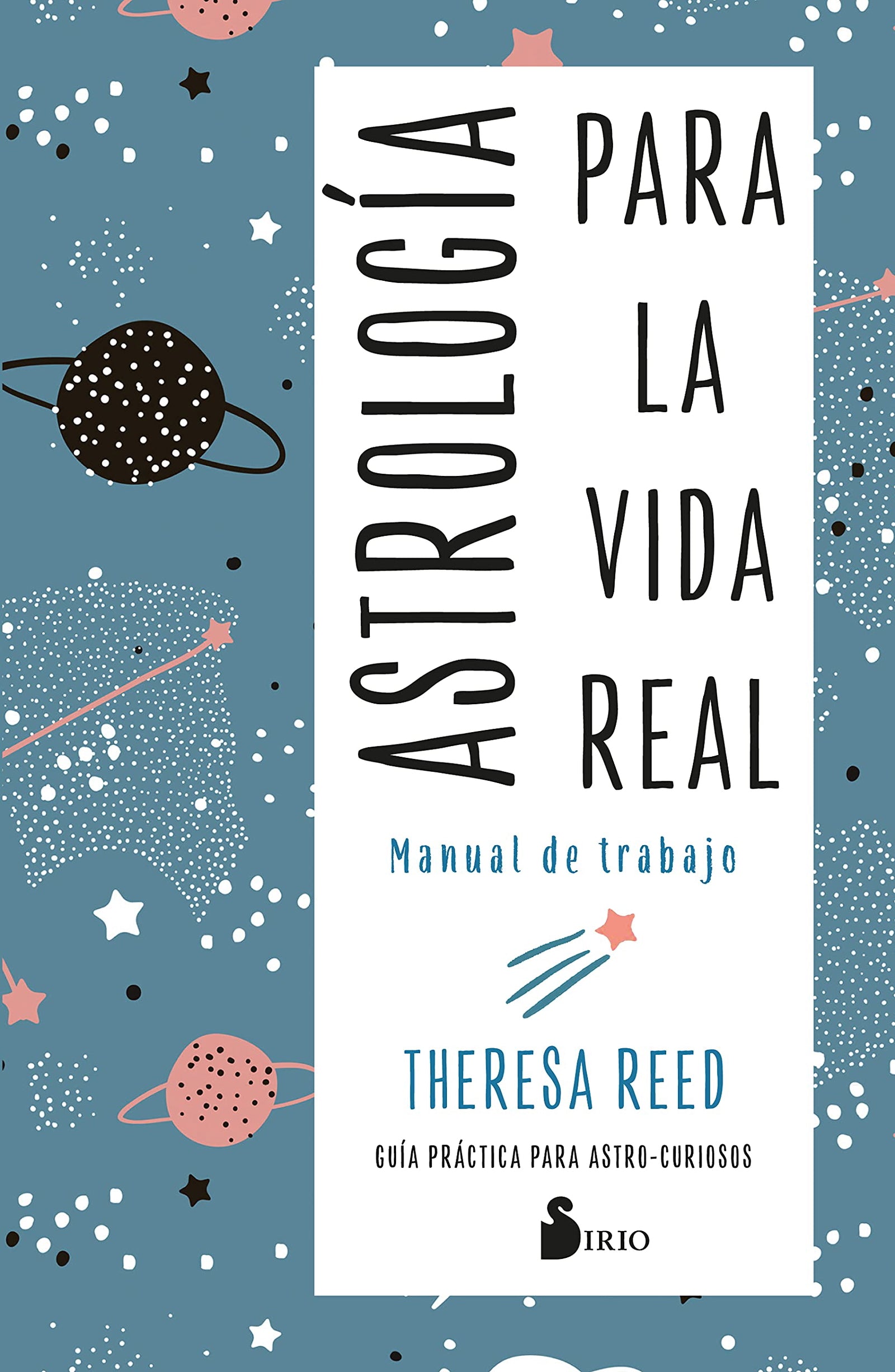 Astrología Para La Vida Real. Manual De Trabajo: Guía práctica para astro-curiosos