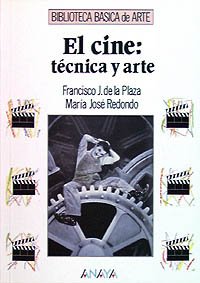 El cine: técnica y arte (Arte - Biblioteca Básica De Arte - Serie «General»)