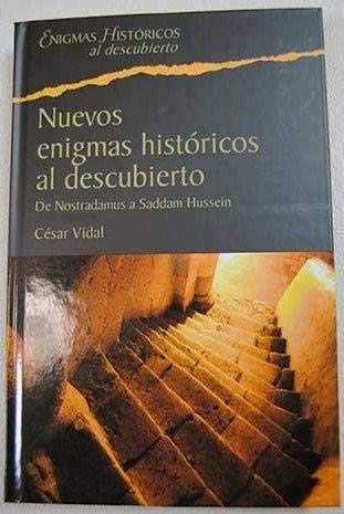 Nuevos Enigmas Históricos Al Descubierto. De Nostradamus A Saddam Hussein